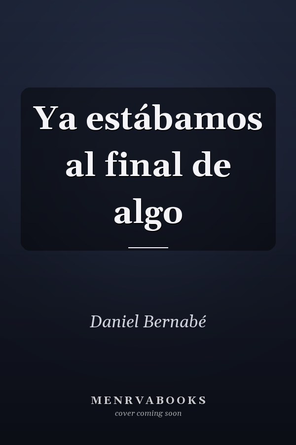 Ya estábamos al final de algo