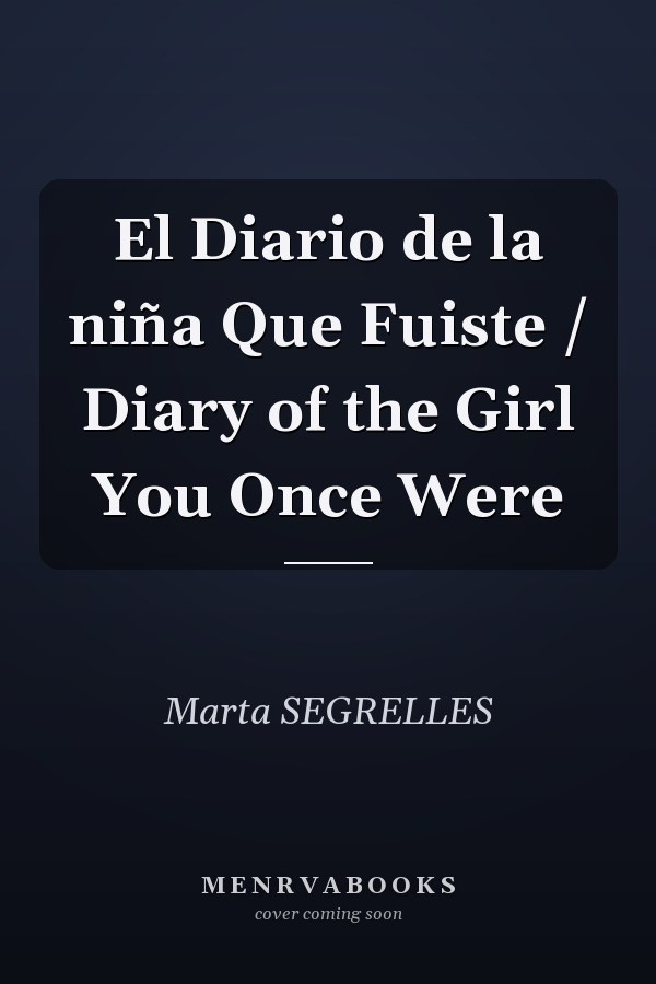 El Diario de la niña Que Fuiste / Diary of the Girl You Once Were