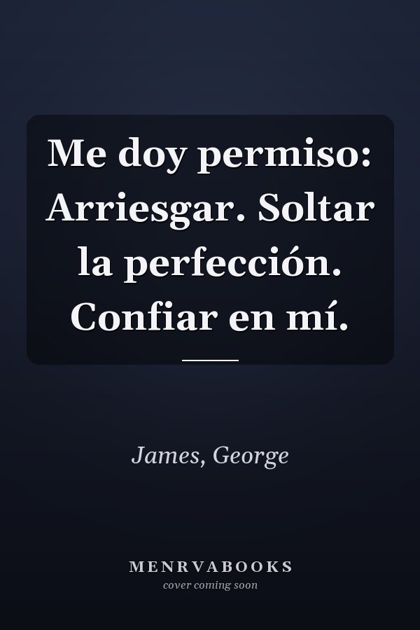 Me doy permiso: Arriesgar. Soltar la perfección. Confiar en mí.