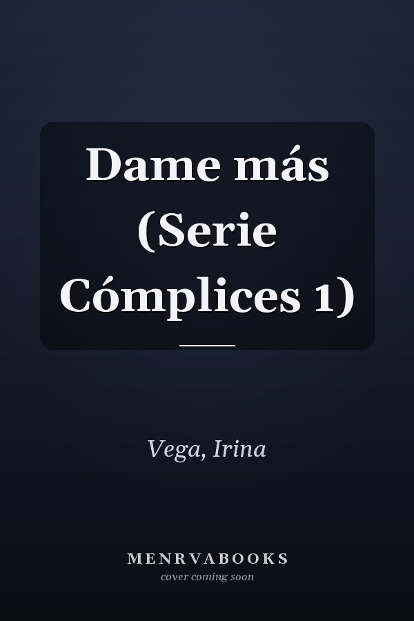 Dame más (Serie Cómplices 1)