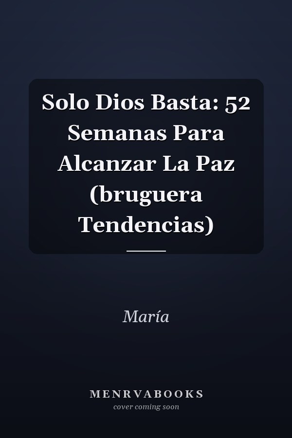Solo Dios Basta: 52 Semanas Para Alcanzar La Paz (bruguera Tendencias)