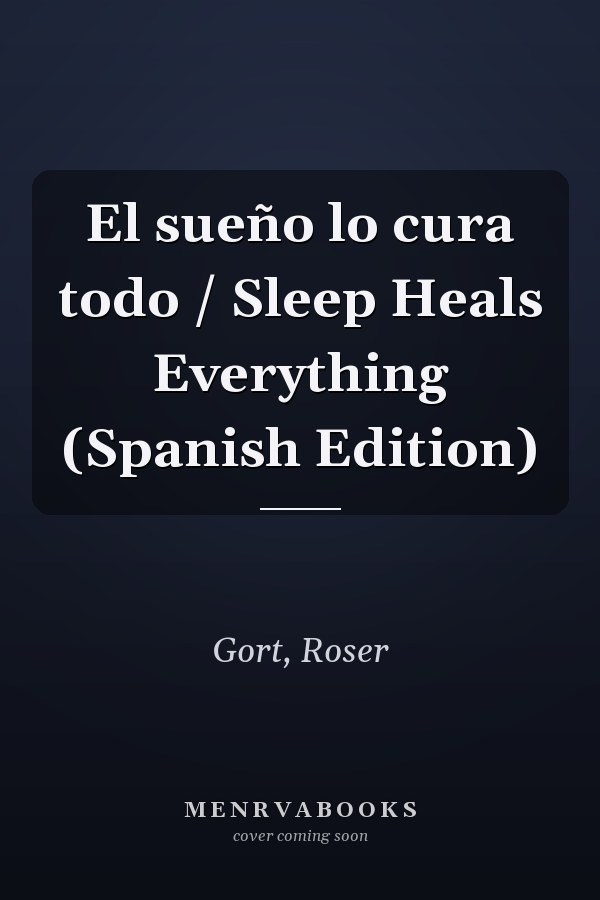 El sueño lo cura todo / Sleep Heals Everything (Spanish Edition)