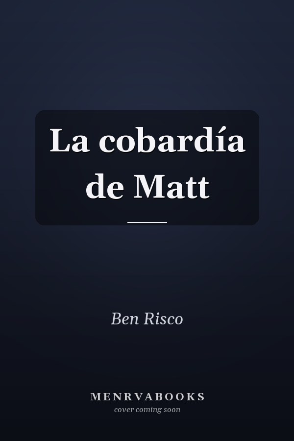 La cobardía de Matt