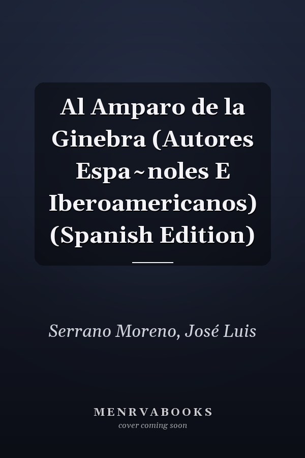 Al Amparo de la Ginebra (Autores Espa~noles E Iberoamericanos) (Spanish Edition)