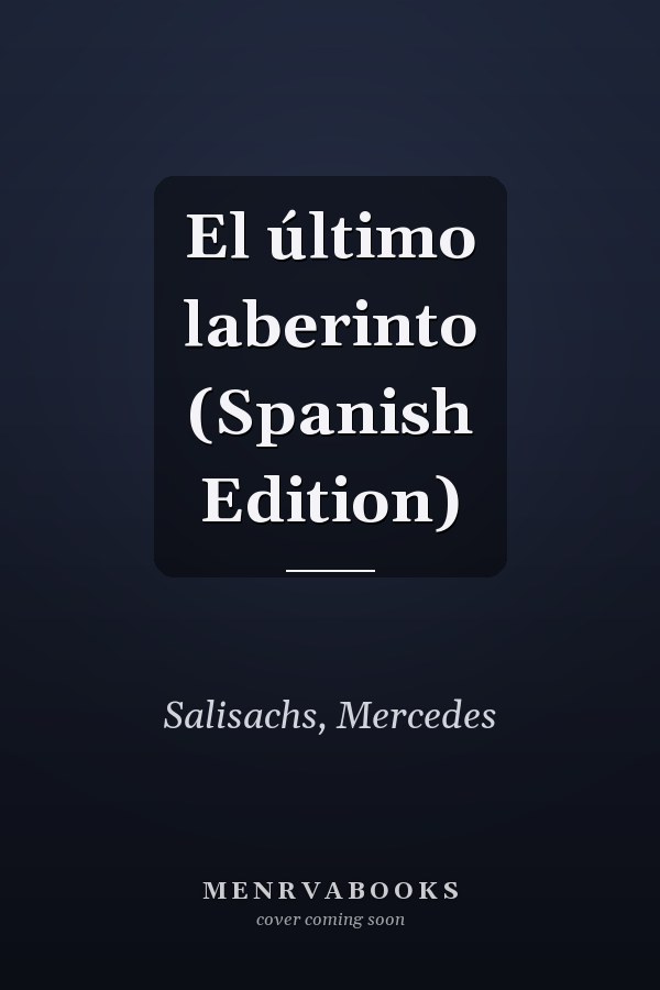 El último laberinto (Spanish Edition)