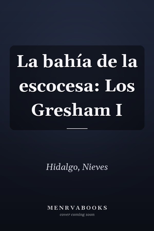 La bahía de la escocesa: Los Gresham I