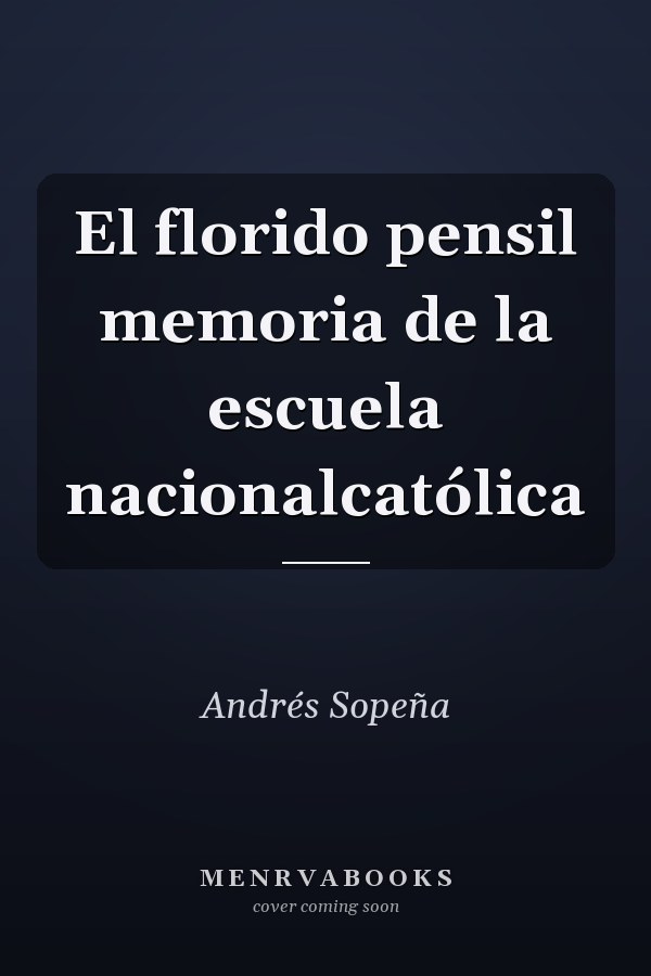El florido pensil memoria de la escuela nacionalcatólica