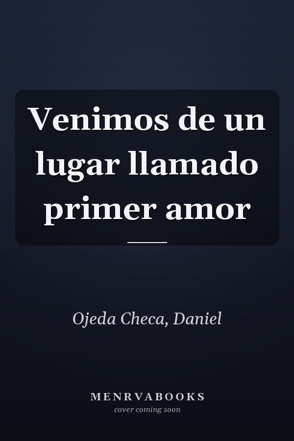 Venimos de un lugar llamado primer amor