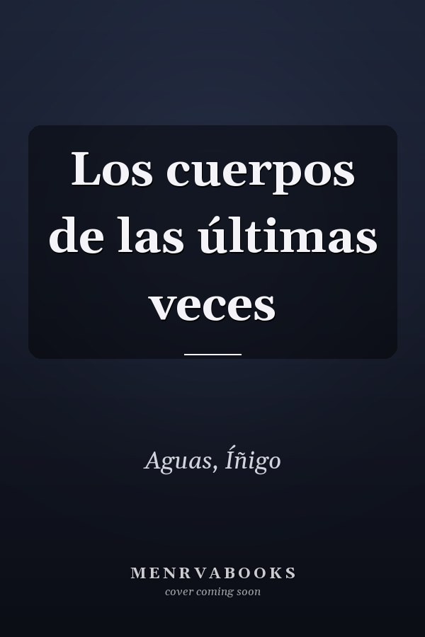 Los cuerpos de las últimas veces