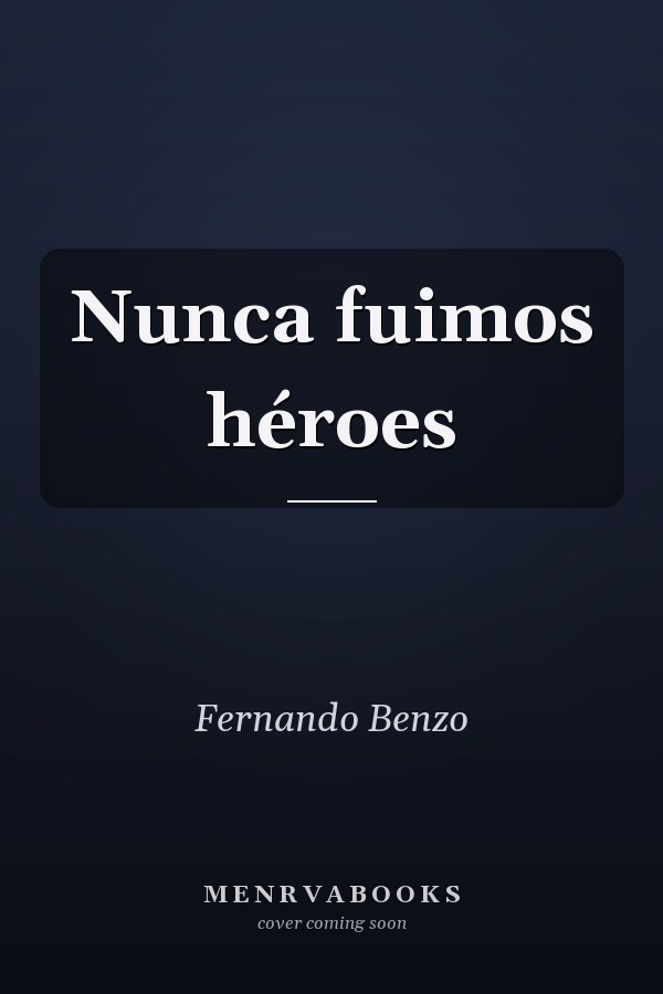 Nunca fuimos héroes