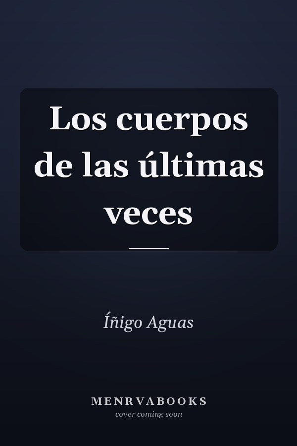 Los cuerpos de las últimas veces