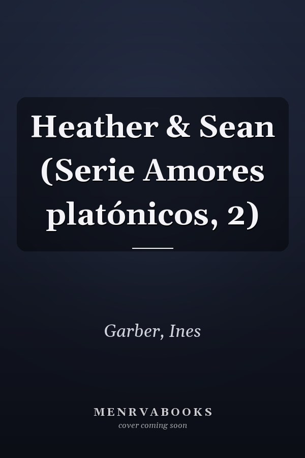 Heather & Sean (Serie Amores platónicos, 2)
