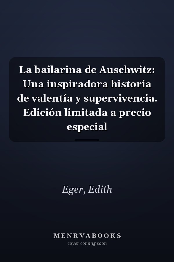 La bailarina de Auschwitz: Una inspiradora historia de valentía y supervivencia. Edición limitada a precio especial