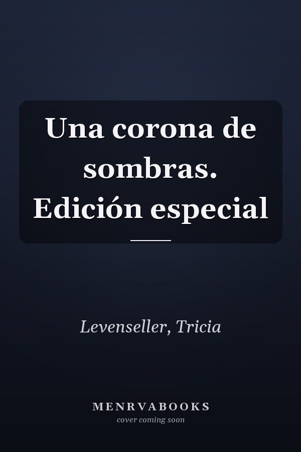 Una corona de sombras. Edición especial