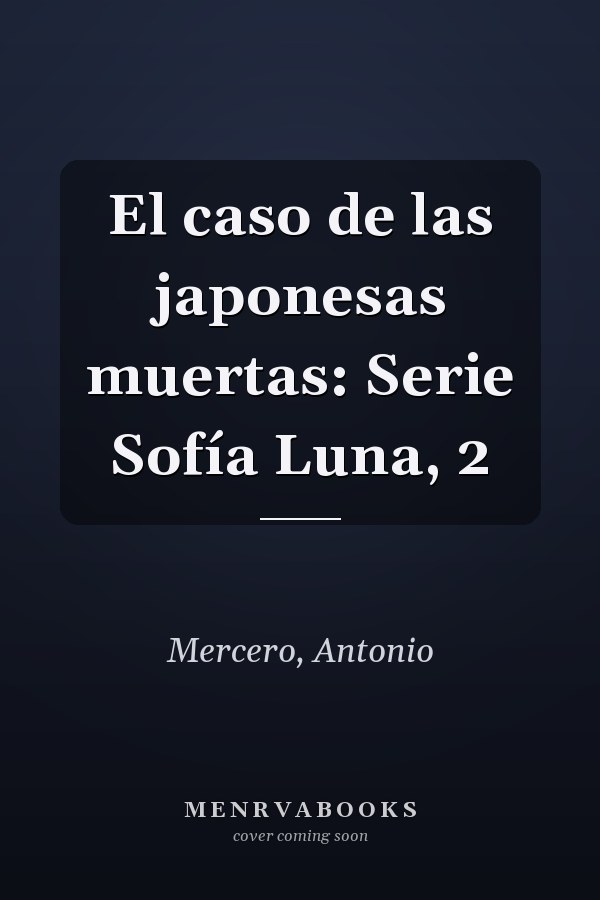 El caso de las japonesas muertas: Serie Sofía Luna, 2