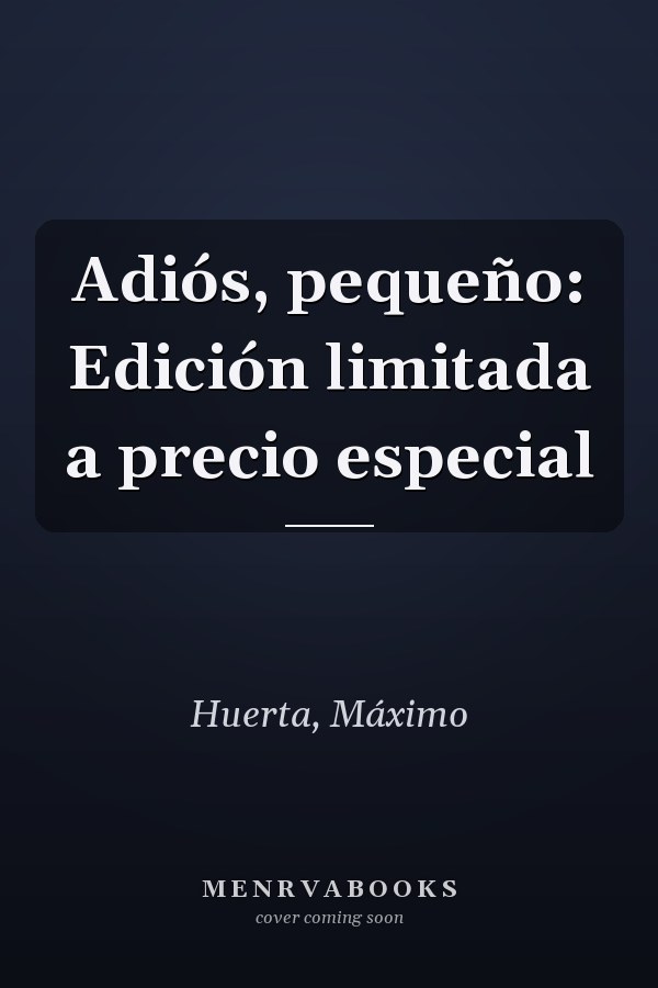 Adiós, pequeño: Edición limitada a precio especial
