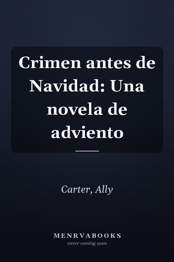 Crimen antes de Navidad: Una novela de adviento