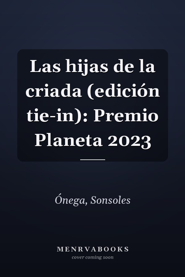 Las hijas de la criada (edición tie-in): Premio Planeta 2023