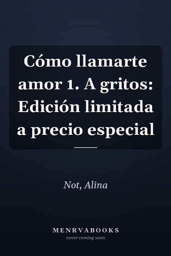 Cómo llamarte amor 1. A gritos: Edición limitada a precio especial