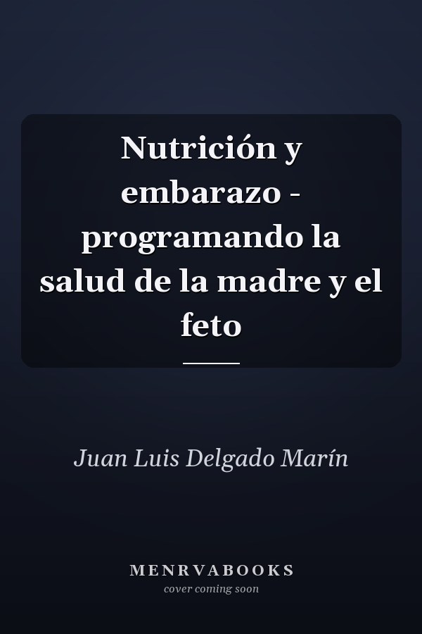 Nutrición y embarazo - programando la salud de la madre y el feto