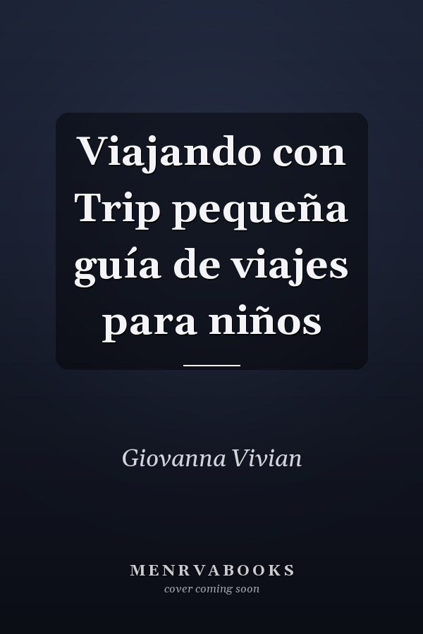 Viajando con Trip pequeña guía de viajes para niños