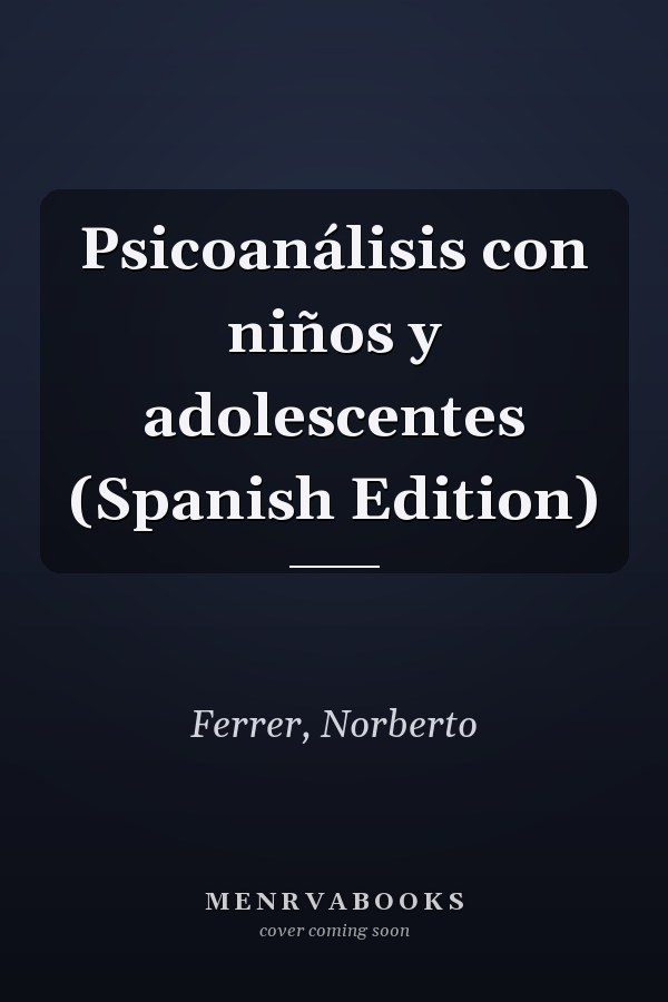Psicoanálisis con niños y adolescentes (Spanish Edition)