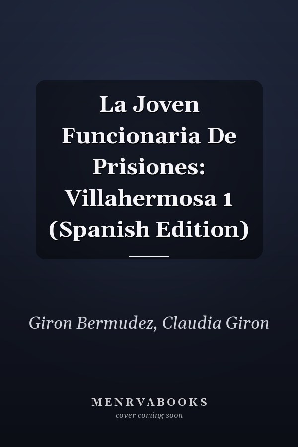 La Joven Funcionaria De Prisiones: Villahermosa 1 (Spanish Edition)