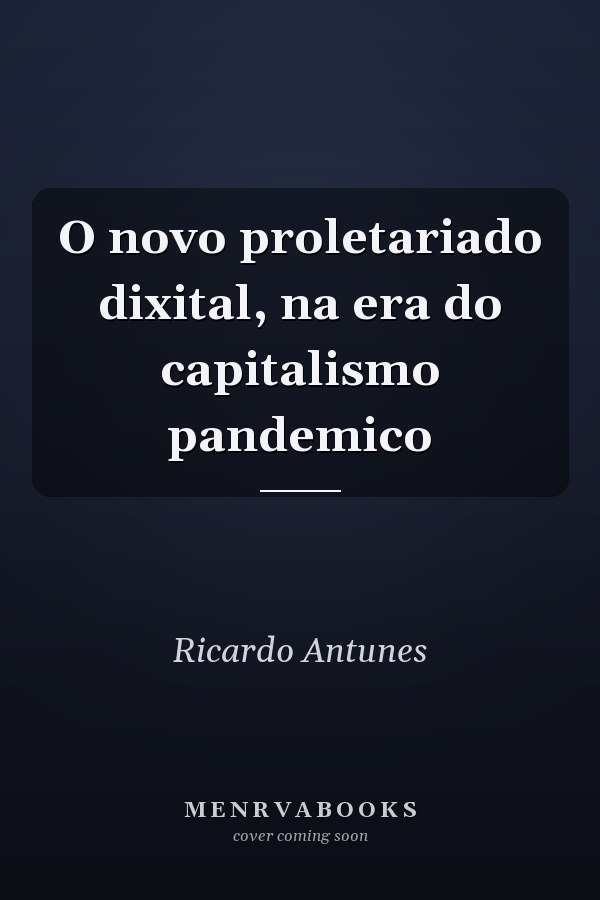 O novo proletariado dixital, na era do capitalismo pandemico