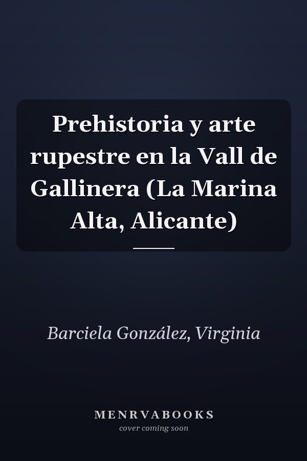 Prehistoria y arte rupestre en la Vall de Gallinera (La Marina Alta, Alicante)