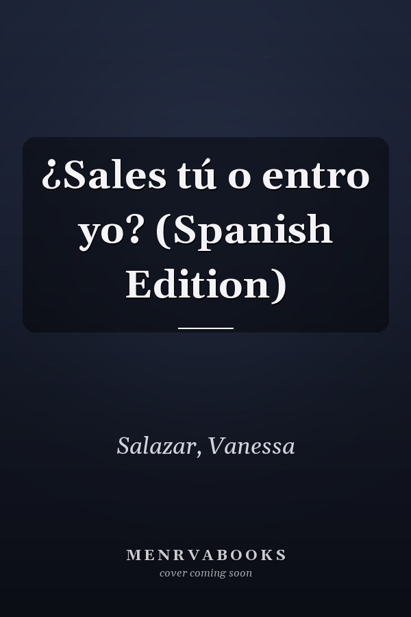 ¿Sales tú o entro yo? (Spanish Edition)