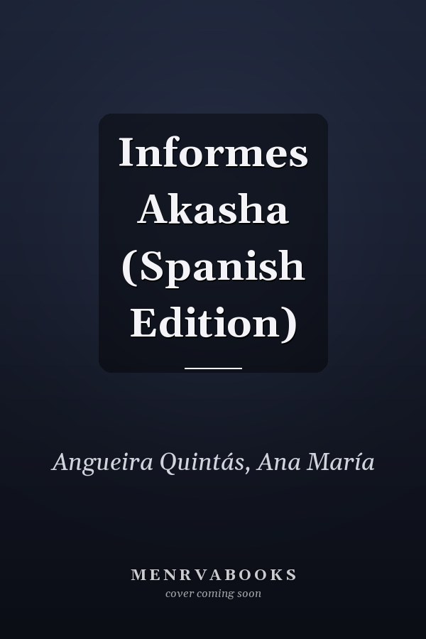 Informes Akasha (Spanish Edition)