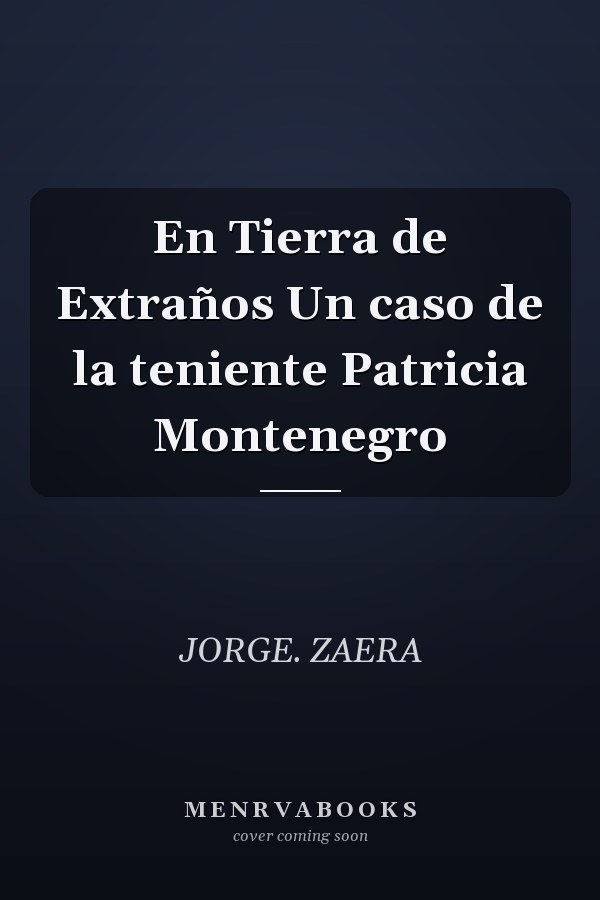 En Tierra de Extraños Un caso de la teniente Patricia Montenegro
