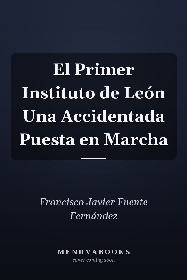 El Primer Instituto de León Una Accidentada Puesta en Marcha