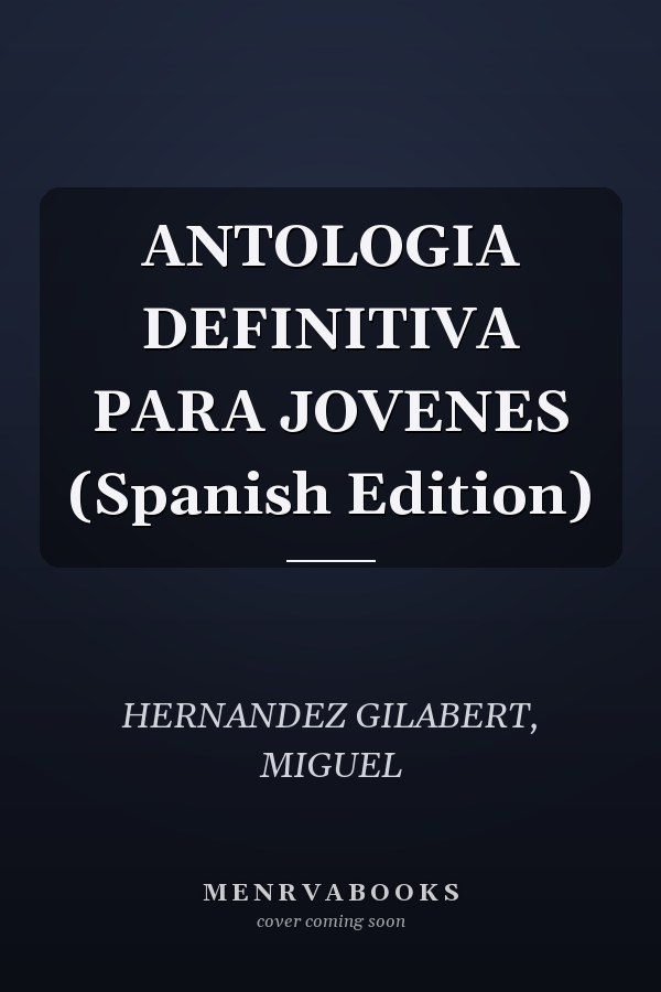 ANTOLOGIA DEFINITIVA PARA JOVENES (Spanish Edition)