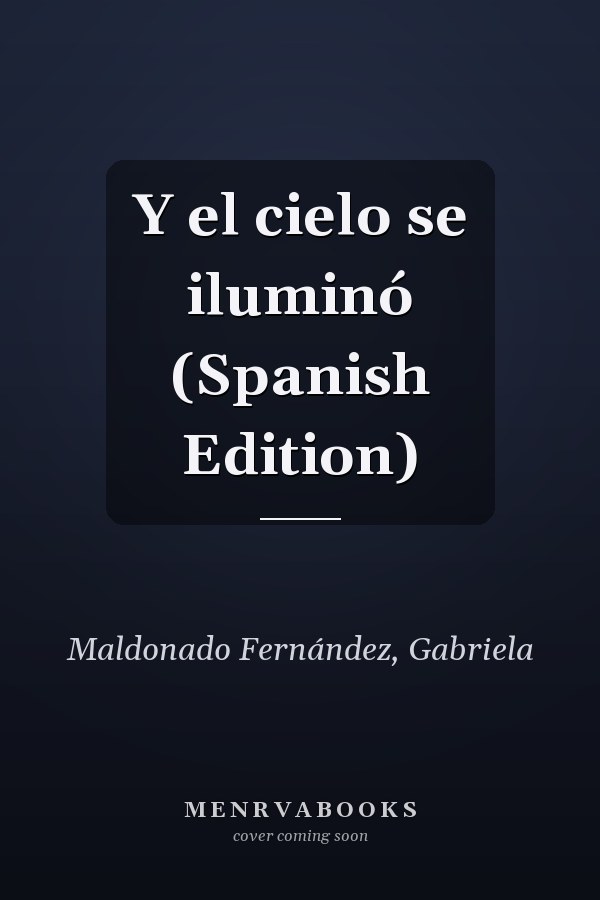 Y el cielo se iluminó (Spanish Edition)