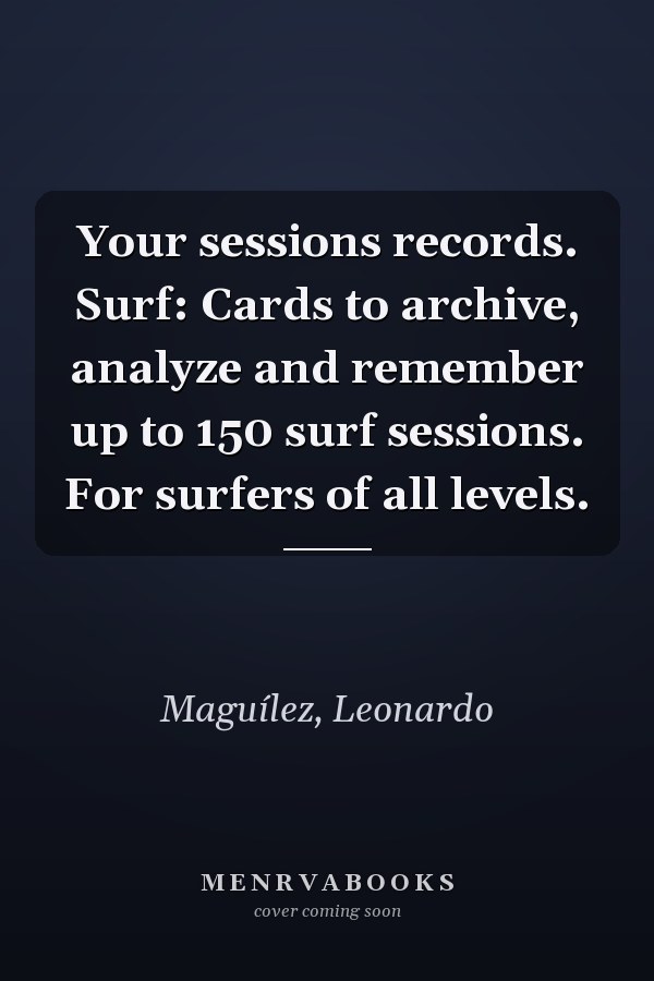 Your sessions records. Surf: Cards to archive, analyze and remember up to 150 surf sessions. For surfers of all levels.