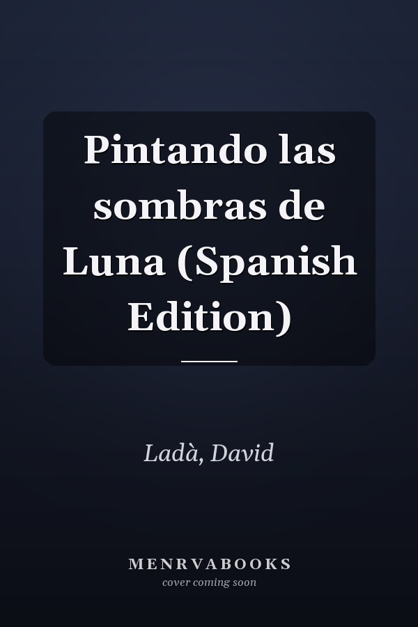 Pintando las sombras de Luna (Spanish Edition)