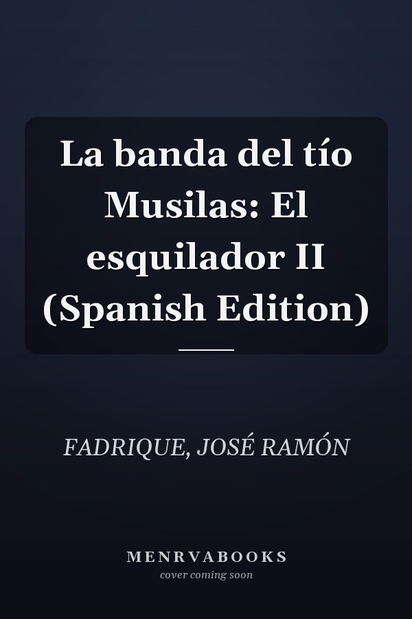 La banda del tío Musilas: El esquilador II (Spanish Edition)