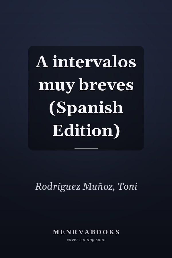 A intervalos muy breves (Spanish Edition)