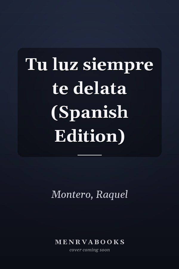 Tu luz siempre te delata (Spanish Edition)