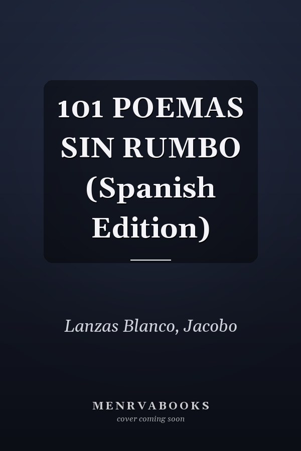 101 POEMAS SIN RUMBO (Spanish Edition)