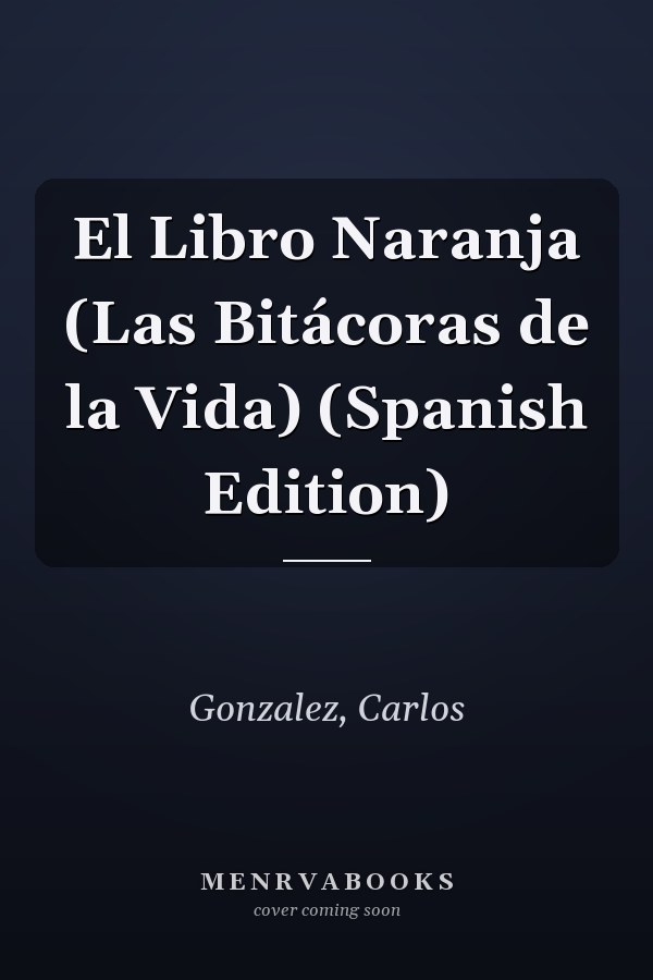 El Libro Naranja (Las Bitácoras de la Vida) (Spanish Edition)