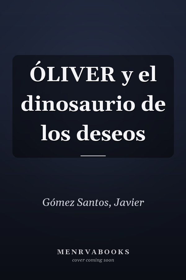 ÓLIVER y el dinosaurio de los deseos