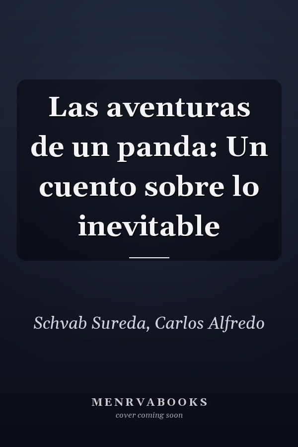 Las aventuras de un panda: Un cuento sobre lo inevitable