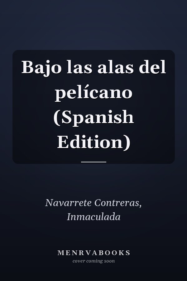Bajo las alas del pelícano (Spanish Edition)