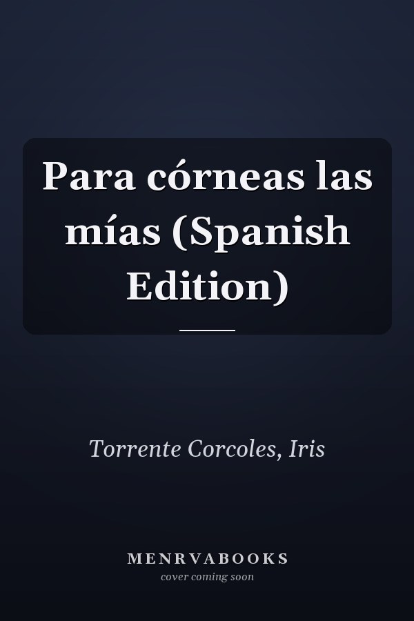 Para córneas las mías (Spanish Edition)