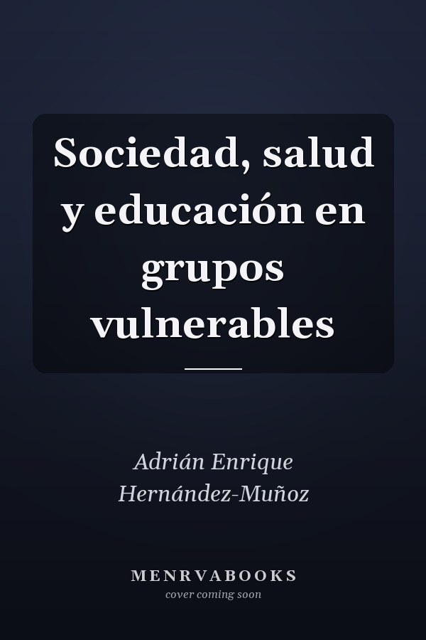Sociedad, salud y educación en grupos vulnerables