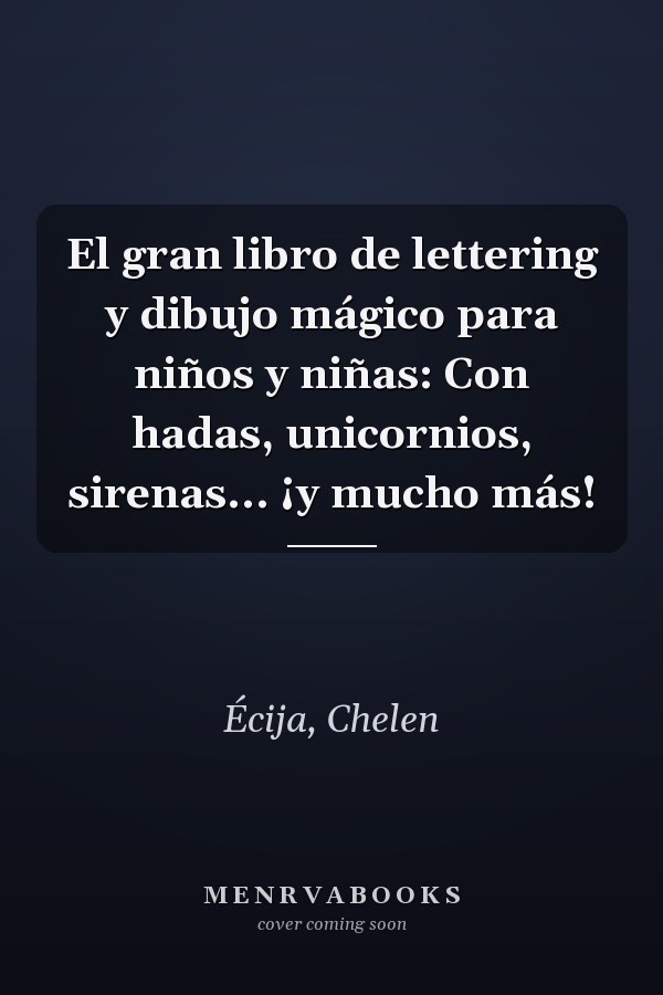 El gran libro de lettering y dibujo mágico para niños y niñas: Con hadas, unicornios, sirenas... ¡y mucho más!