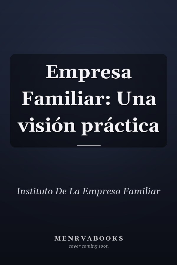 Empresa Familiar: Una visión práctica