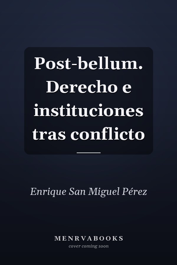 Post-bellum. Derecho e instituciones tras conflicto